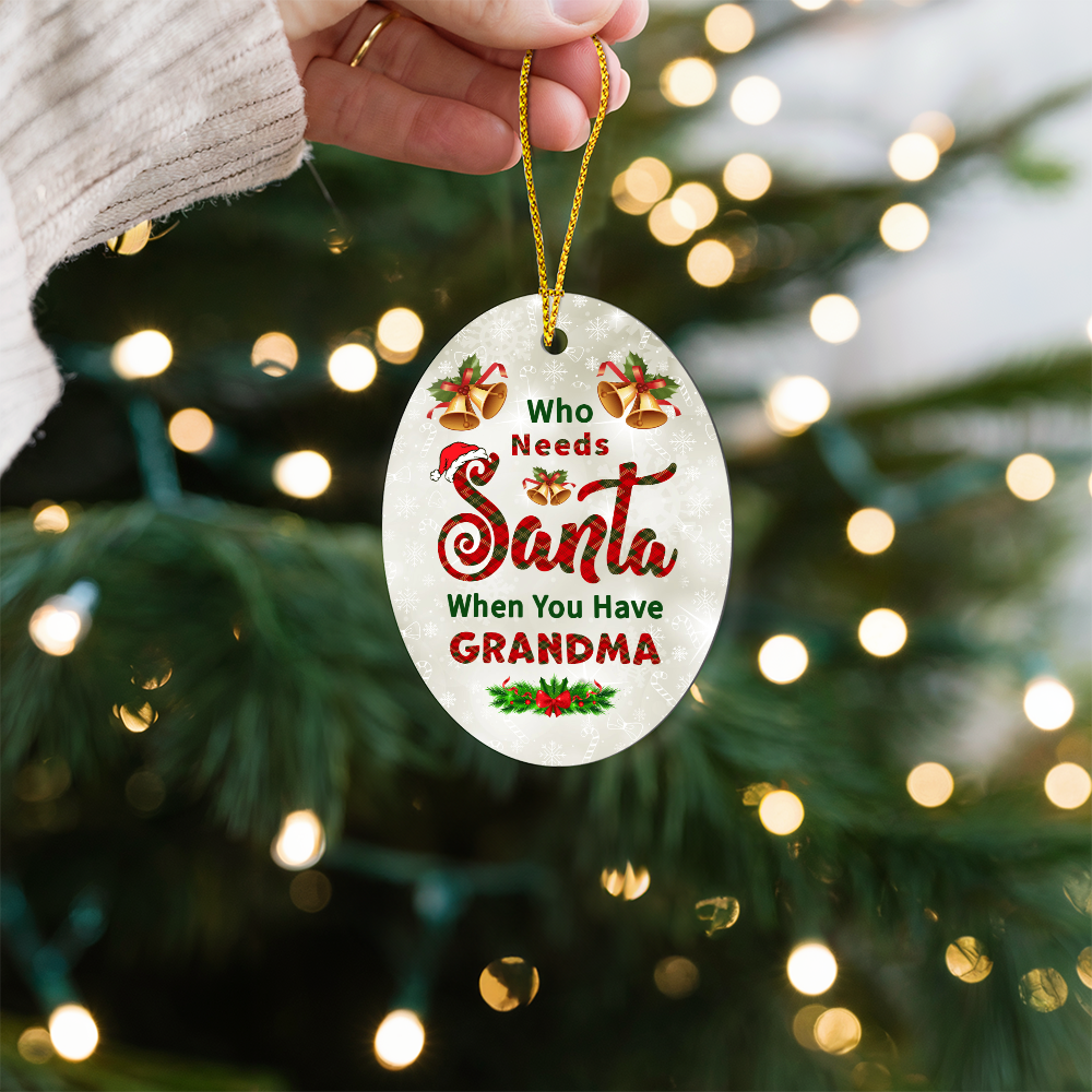 High Gloss Oval Ornament - Who Needs Santa When You Have Grandma