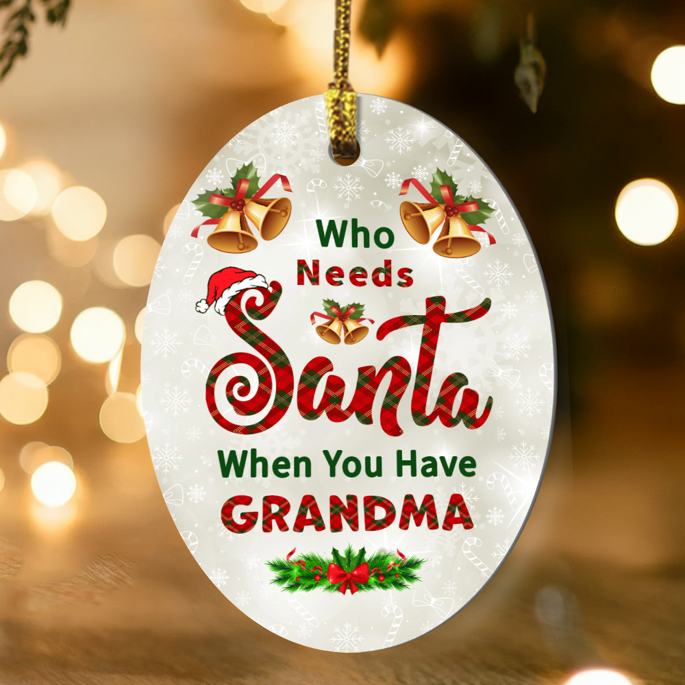 High Gloss Oval Ornament - Who Needs Santa When You Have Grandma