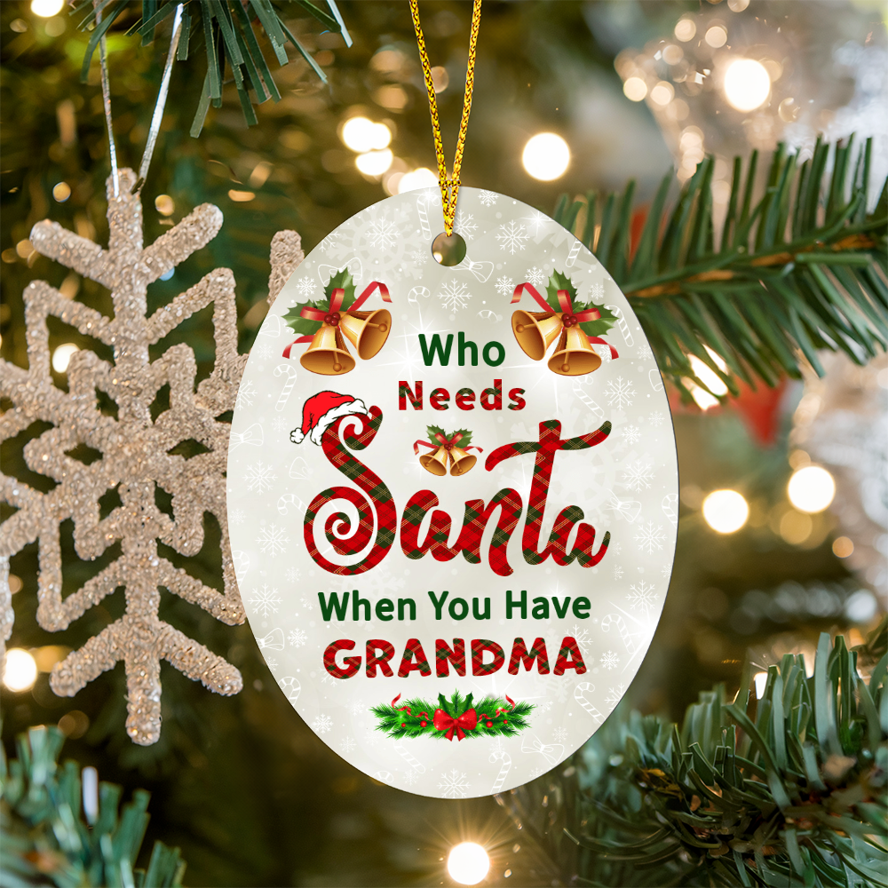 High Gloss Oval Ornament - Who Needs Santa When You Have Grandma