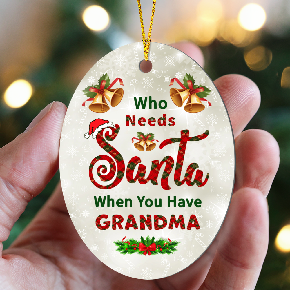 High Gloss Oval Ornament - Who Needs Santa When You Have Grandma
